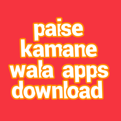 paise kamane wala apps download